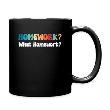 Hausaufgabe? Welche Hausaufgaben? Abschluss - Tasse einfarbig - Schwarz - Rechts