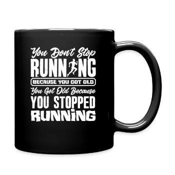 You don't stop running 'cause you're getting old - Full Colour Mug - black - Right