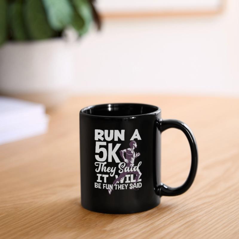 Lauf Einen 5K Sagten Sie Es Wird Spaß Machen Tasse einfarbig