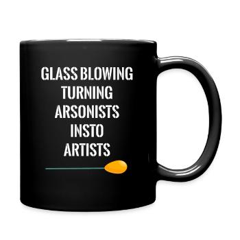 Glassblowers turn arsonists into artists. - Full Colour Mug - black - Right