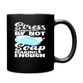 Stress Wird Durch Zu Wenig Seifenherstellung - Tasse einfarbig - Schwarz - Rechts
