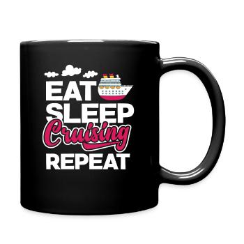 Eat Sleep Cruising Repeat Perfect Leisure Time - Full Colour Mug - black - Right