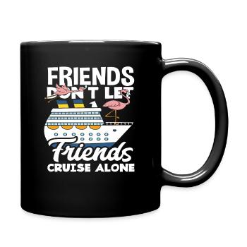 Friends don't leave friends alone Cruise - Full Colour Mug - black - Right