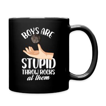 boys are stupid throw rocks at them Design - Tasse einfarbig - Schwarz - Rechts
