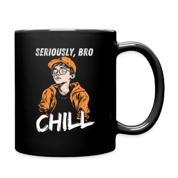 Seriously Bro Chill Teenager Meme Design - Tasse einfarbig - Schwarz - Rechts