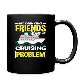 My drinking friends have a cruise problem - Full Colour Mug - black - Right
