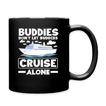 Kreuzfahrt Spruch Buddies Cruise Alone - Tasse einfarbig - Schwarz - Rechts