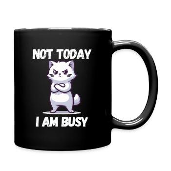 Not Today i am Busy - lustige Katzen Sprüche - Tasse einfarbig - Schwarz - Rechts