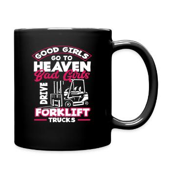 Good Girls Go To Heaven Bad Girls Drive Forklift - Tasse einfarbig - Schwarz - Rechts