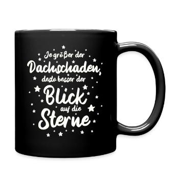 Je größer der Dachschaden, desto besser der Blick - Tasse einfarbig - Schwarz - Rechts