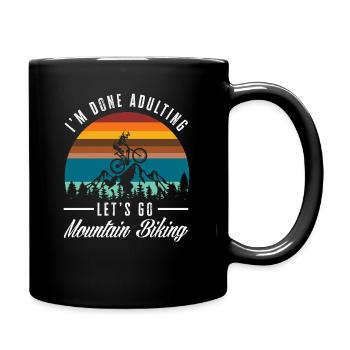 I'm done growing up, let's - Full Colour Mug - black - Right