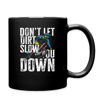 Lass Dich Nicht Vom Dreck Aufhalten Mountainbike - Tasse einfarbig - Schwarz - Rechts