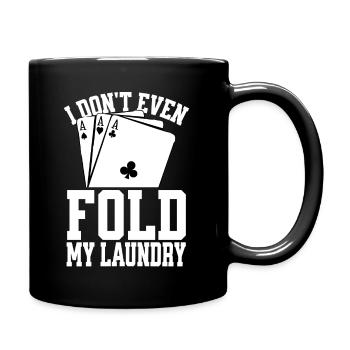 I Don't Even Fold My Laundry Funny Poker - Full Colour Mug - black - Right