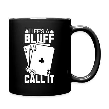 Das Leben ist ein Bluff Nennen Sie es Poker - Tasse einfarbig - Schwarz - Rechts