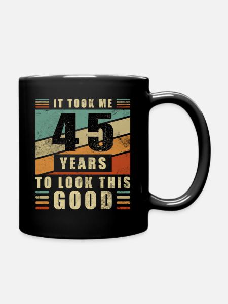 45. Geburtstag 45 Jahre - Tasse einfarbig - Schwarz