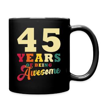 45 Jahre Awesome 45. Geburtstag - Tasse einfarbig - Schwarz - Rechts