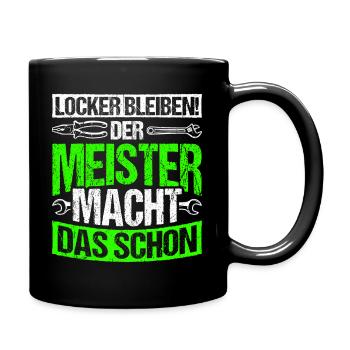Locker Bleiben Der Meister Macht Das Schon Mechatr - Tasse einfarbig - Schwarz - Rechts