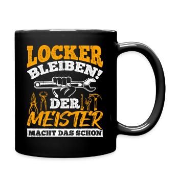 Locker Bleiben Der Meister Macht Das Schon Mechatr - Tasse einfarbig - Schwarz - Rechts