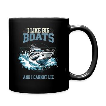 I Like Big Boats And I Cannot Lie – Boot in Aktion - Tasse einfarbig - Schwarz - Rechts