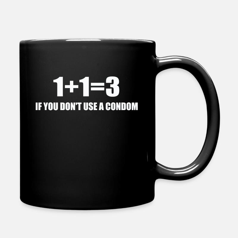 1+1=3 If You Don't Use A Condom Funny - Tasse einfarbig - Schwarz