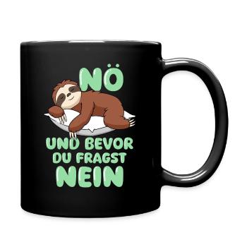 Nö Und Bevor Du Fragst Nein - Tasse einfarbig - Schwarz - Rechts