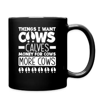 Dinge Die Ich Will Kühe Kälber Geld Für Kühe Mehr - Tasse einfarbig - Schwarz - Rechts