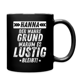 Hanna Der Wahre Grund Lustige Geschenkidee Frauen - Tasse einfarbig - Schwarz - Rechts