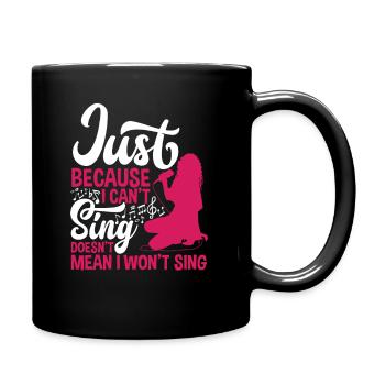 Just because I can't sing doesn't mean karaoke - Full Colour Mug - black - Right