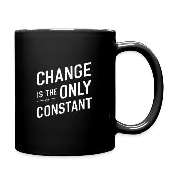 Veränderung ist die einzige Konstante - Tasse einfarbig - Schwarz - Rechts
