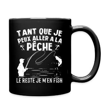 Tant que je peux aller a pêche reste je m en fish - Mug uni - noir - Droite