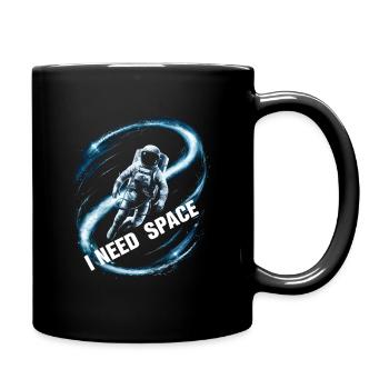 Ich brauche einen Weltraum-Raumfahrer-Astronauten - Tasse einfarbig - Schwarz - Rechts