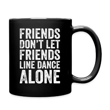 Freunde lassen Freunde nicht alleine Line tanzen - Tasse einfarbig - Schwarz - Rechts