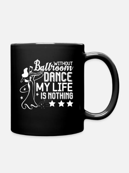 Without Ballroom Dance My Life Is Nothing - Full Colour Mug - black