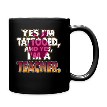 Yes I'm Tattooed And I am A Teacher - Full Colour Mug - black - Right