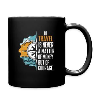 Voyager n’est jamais une question d’argent mais de courag - Mug uni - noir - Droite