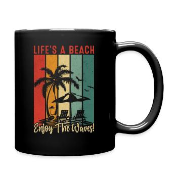 Das Leben ist ein Strand, genießen Sie die Wellen! - Tasse einfarbig - Schwarz - Rechts