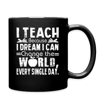 Teacher I Teach Because I Dream I can - Full Colour Mug - black - Right