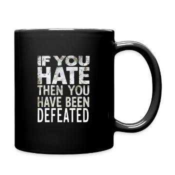 If you hate then you have been defeated - Full Colour Mug - black - Right