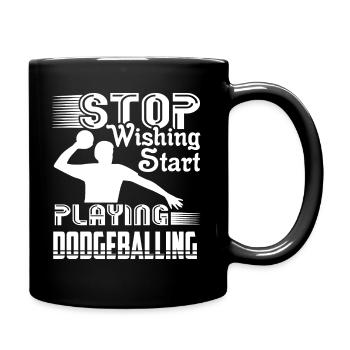 Dodgeball Stop Wishing Star Playing Dodgeball - Full Colour Mug - black - Right