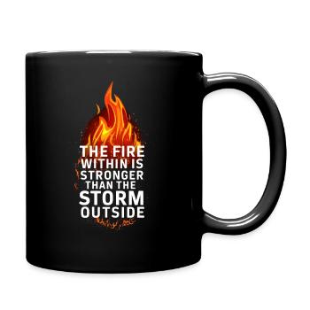 Das Feuer im Innern ist stärker als der Sturm draußen - Tasse einfarbig - Schwarz - Rechts
