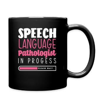 Speech Language Pathologist In Progress Please - Full Colour Mug - black - Right