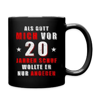 Als Gott mich vor 20 Jahren schuf wollte er angebe - Tasse einfarbig - Schwarz - Rechts