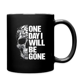 Schädel, eines Tages werde ich weg sein - Tasse einfarbig - Schwarz - Rechts