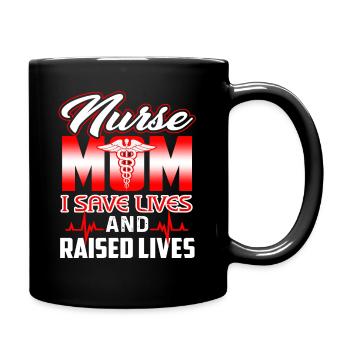 Nurse Mom I Save Lives And Raised Lives - Full Colour Mug - black - Right