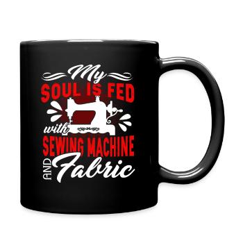 My Soul Is Fed With Sewing Machine And Fabric - Full Colour Mug - black - Right