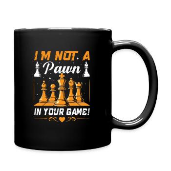 Ich bin keine Schachfigur in deinem Spiel! - Tasse einfarbig - Schwarz - Rechts