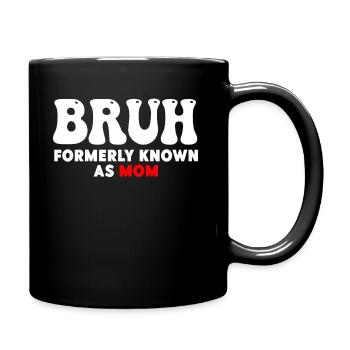 Bruh Formerly Known As Mom - Full Colour Mug - black - Right