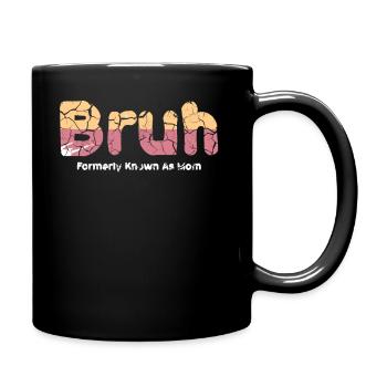 Bruh, früher bekannt als Mama - Tasse einfarbig - Schwarz - Rechts