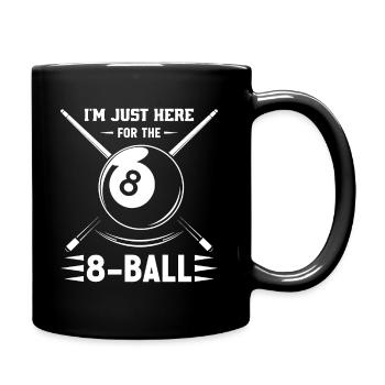Ich bin nur wegen des 8-Balls hier. - Tasse einfarbig - Schwarz - Rechts