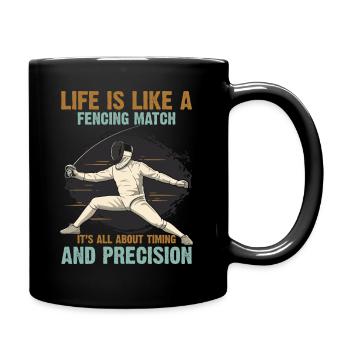 Life is like a fencing match: it’s all about timin - Full Colour Mug - black - Right